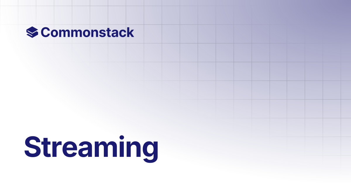 Streaming | Commonstack